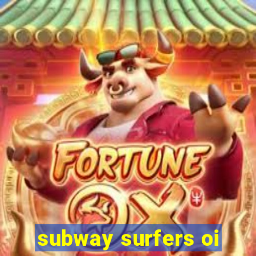 subway surfers oi